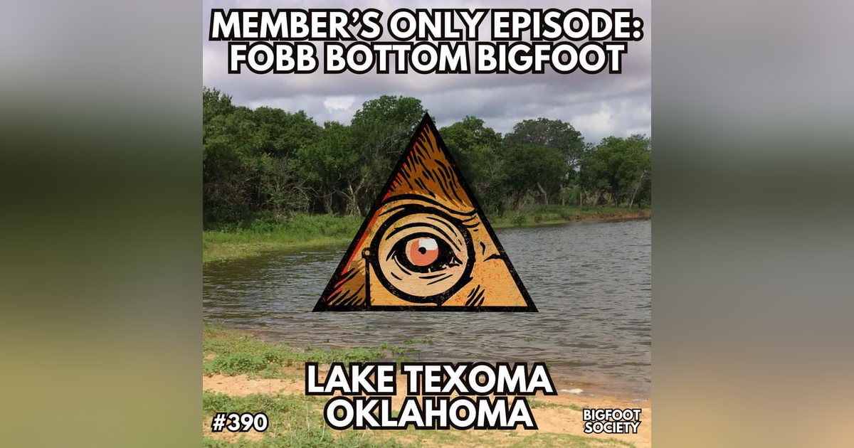 Fobb Bottom Bigfoot of Lake Texoma, Oklahoma (MEMBER'S ONLY) Fobb Bottom Bigfoot of Lake Texoma, Oklahoma (MEMBER'S ONLY)