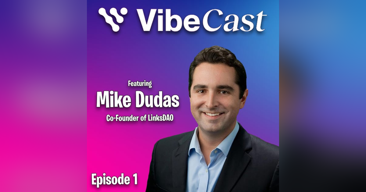 Ep. 1: DAOs, the Future of Blockchain, & Building Communities - Mike Dudas (Co-founder LinksDAO) Ep. 1: DAOs, the Future of Blockchain, & Building Communities - Mike Dudas (Co-founder LinksDAO)