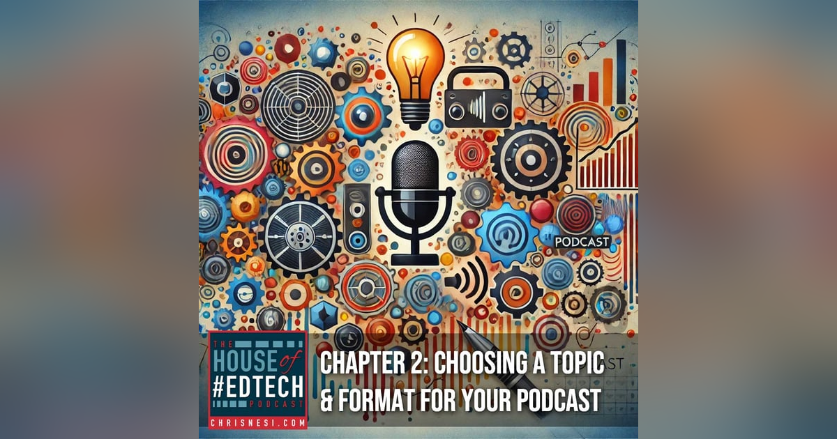 Chapter 2: Choosing a Topic and Format for Your Podcast - HoET249 Chapter 2: Choosing a Topic and Format for Your Podcast - HoET249
