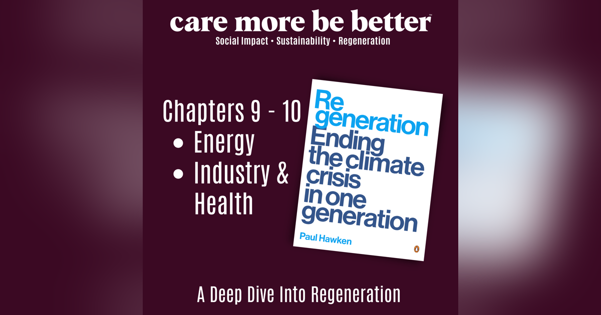 Regeneration: Energy, Industry & The Future We Choose | Paul Hawken Series, Parts 9 & 10 Regeneration: Energy, Industry & The Future We Choose | Paul Hawken Series, Parts 9 & 10