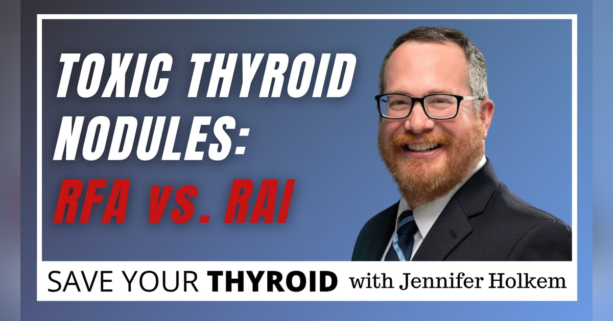 Toxic Thyroid Nodules: RFA vs. RAI Toxic Thyroid Nodules: RFA vs. RAI