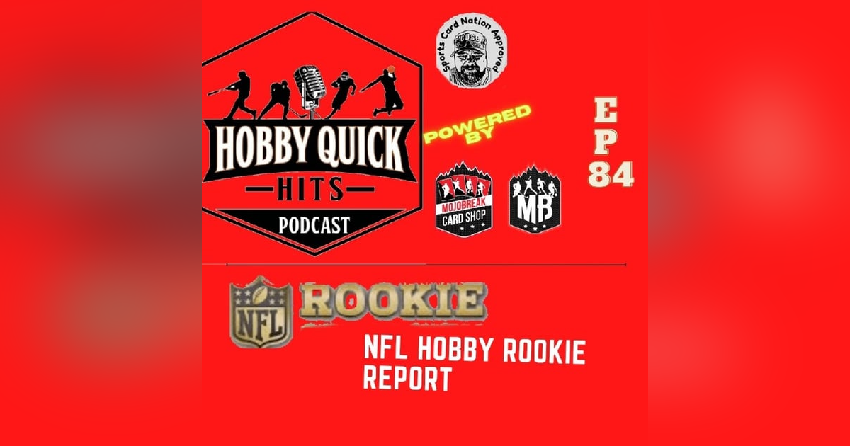 Hobby Quick Hits Ep.84 NFL Rookie Hobby Report Hobby Quick Hits Ep.84 NFL Rookie Hobby Report