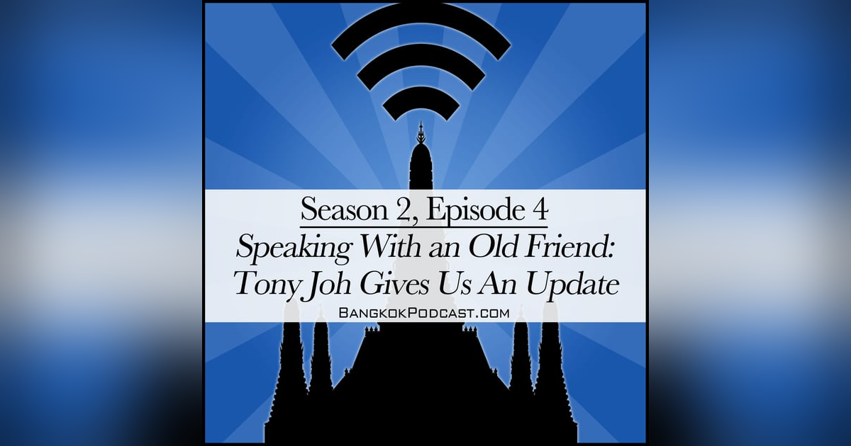 Bangkok 2.0 Meets 1.0 - Anthony Joh Gives Us An Update (2.4) Bangkok 2.0 Meets 1.0 - Anthony Joh Gives Us An Update (2.4)