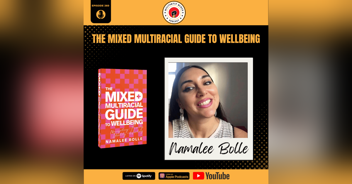 The Mixed Multiracial Guide to Wellbeing with Namalee Bolle The Mixed Multiracial Guide to Wellbeing with Namalee Bolle