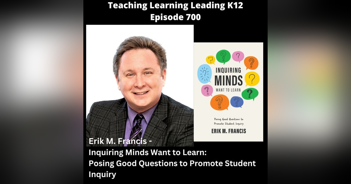 Erik M. Francis - Inquiring Minds Want to Learn: Posing Good Questions to Promote Student Inquiry - 700 Erik M. Francis - Inquiring Minds Want to Learn: Posing Good Questions to Promote Student Inquiry - 700