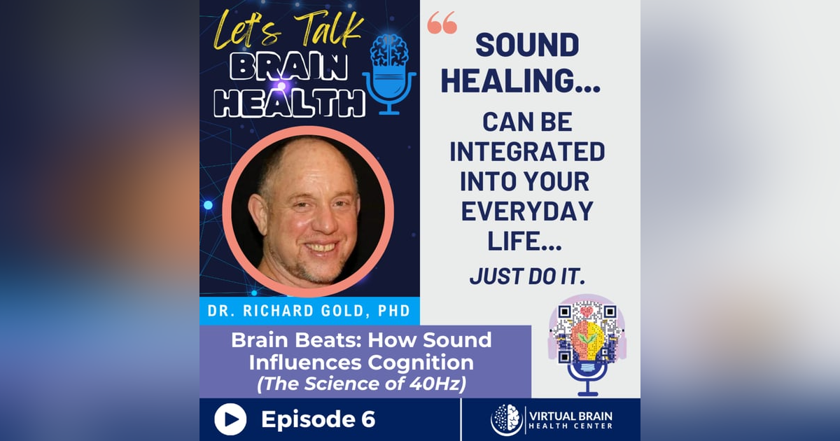 Brain Beats: How Sound Influences Cognition with Dr. Richard Gold Brain Beats: How Sound Influences Cognition with Dr. Richard Gold