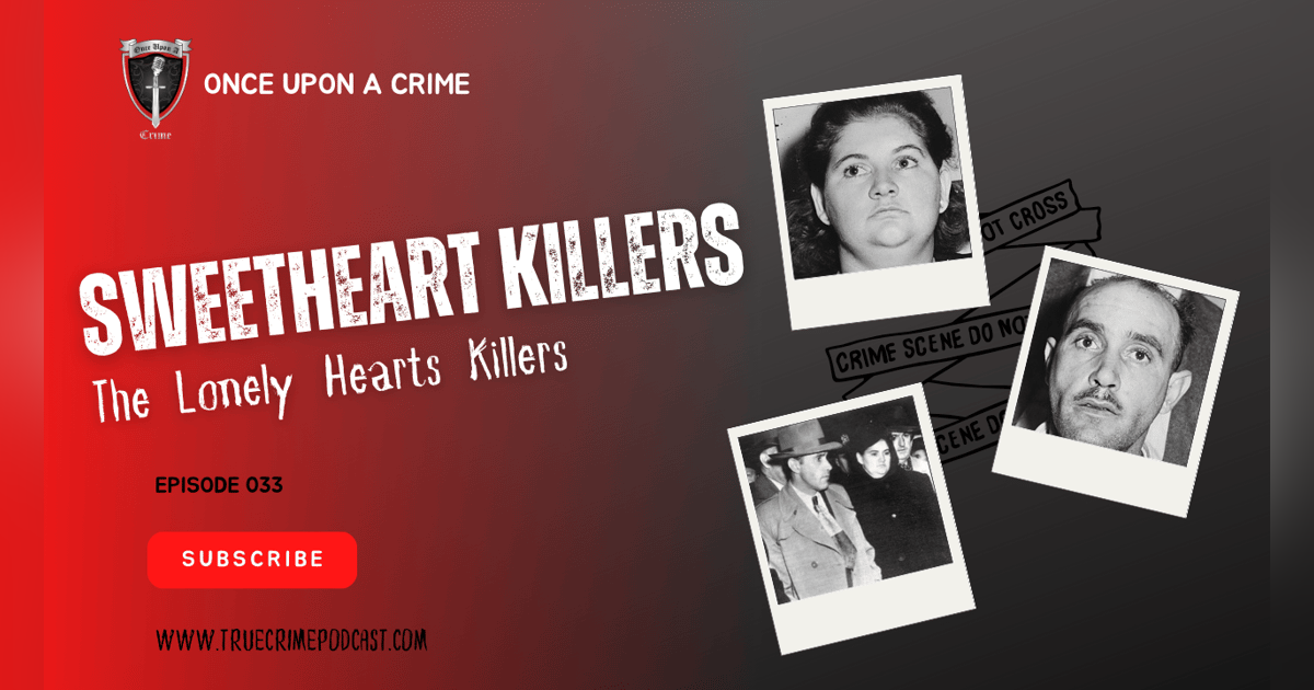 S1 Ep33: Sweetheart Killers: The Lonely Hearts Killers S1 Ep33: Sweetheart Killers: The Lonely Hearts Killers