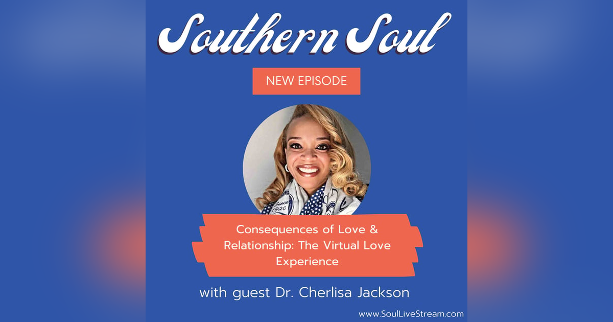 Consequences of Love & Relationship: The Virtual Love Experience featuring Dr. Cherlisa Jackson Consequences of Love & Relationship: The Virtual Love Experience featuring Dr. Cherlisa Jackson