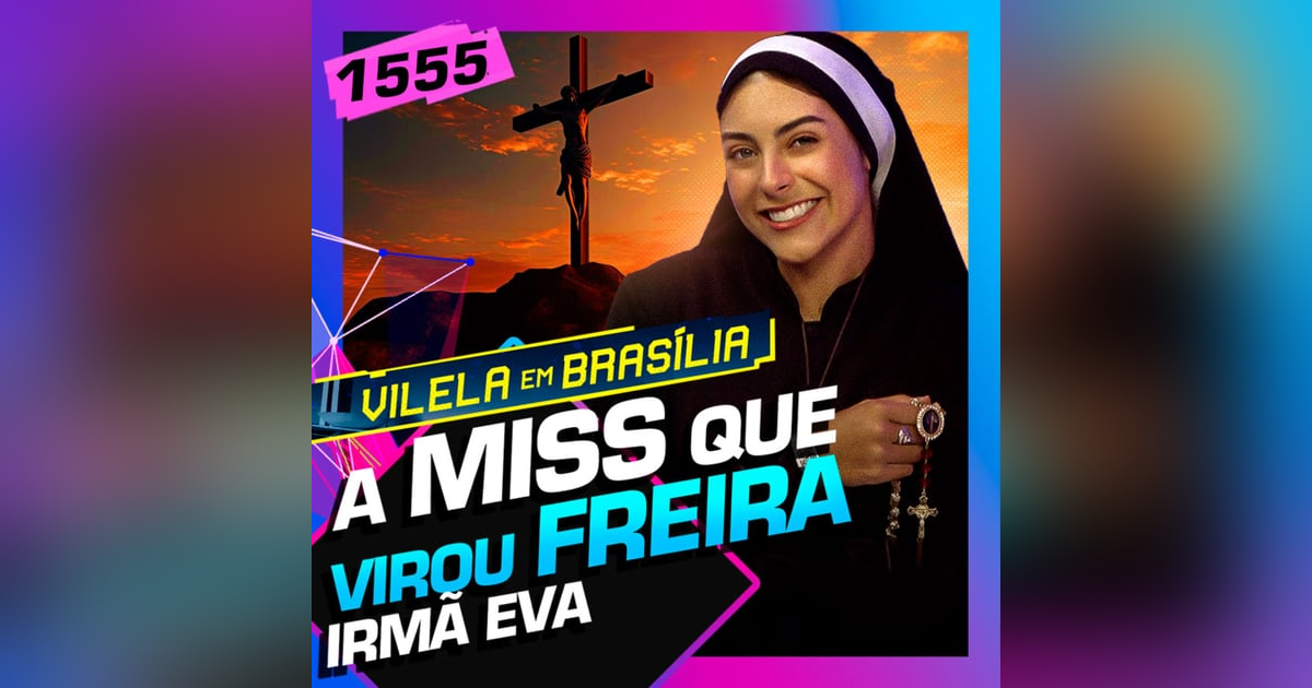 1555 - A MISS QUE SE TORNOU FREIRA: IRMÃ EVA 1555 - A MISS QUE SE TORNOU FREIRA: IRMÃ EVA