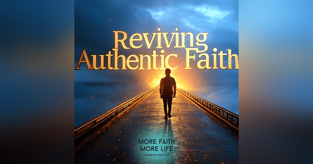 Reviving Authentic Faith | #98 Reviving Authentic Faith | #98