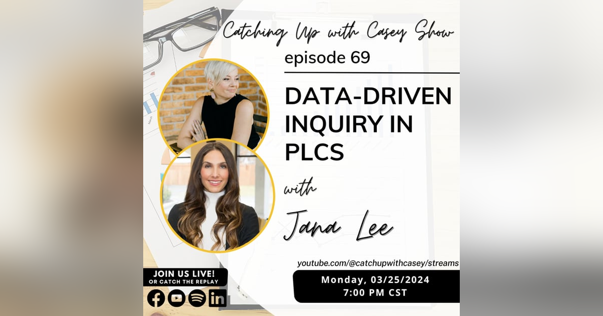 Data-Driven Inquiry in PLCs with Jana Lee Data-Driven Inquiry in PLCs with Jana Lee