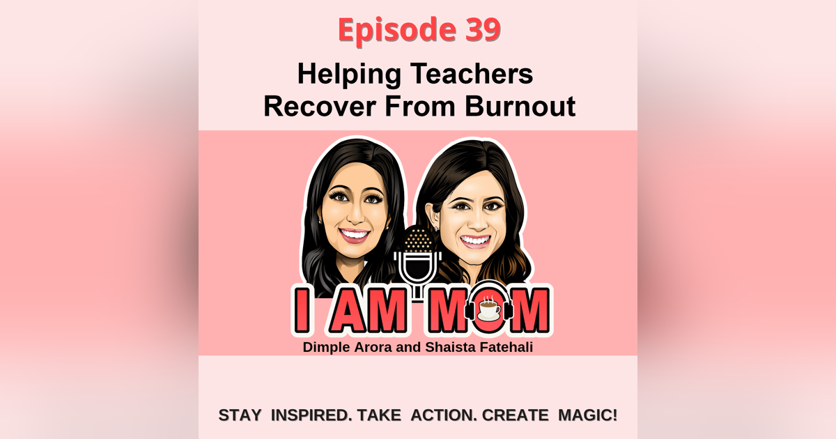 Ep39 - Helping Teachers Recover From Burnout Ep39 - Helping Teachers Recover From Burnout
