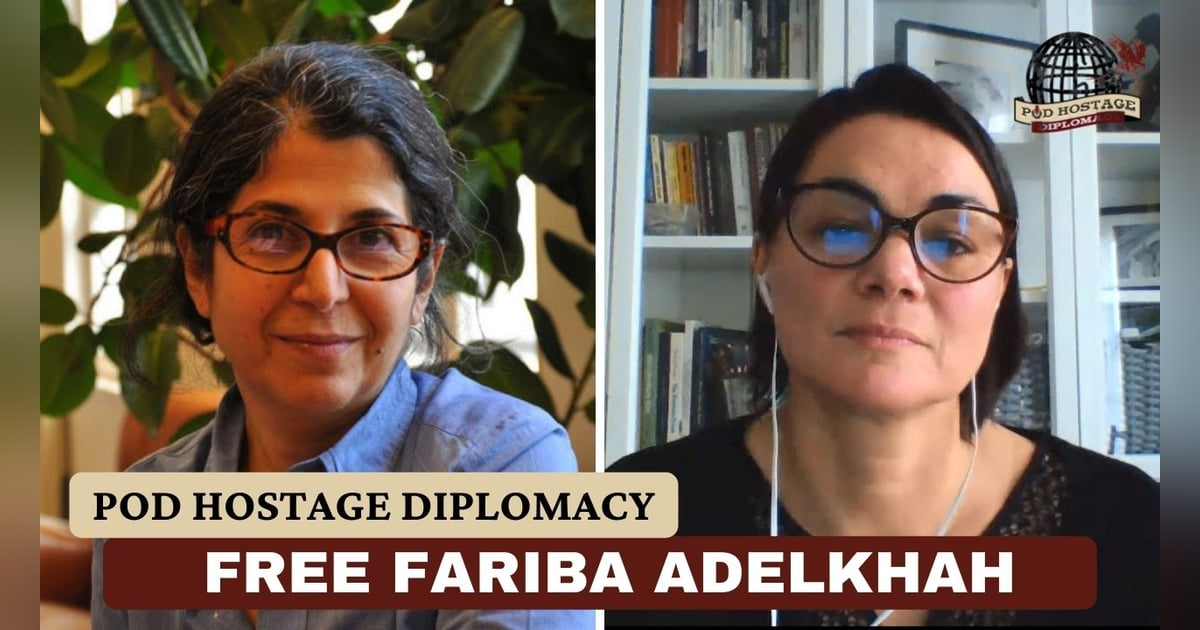Free Fariba Adelkhah, French academic held in Iran | Pod Hostage Diplomacy Free Fariba Adelkhah, French academic held in Iran | Pod Hostage Diplomacy