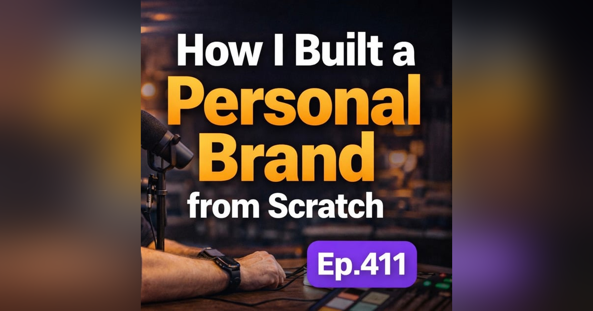 #411 - How I Built a Personal Brand From Scratch (My Exact Playbook) #411 - How I Built a Personal Brand From Scratch (My Exact Playbook)