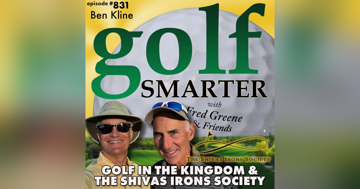 Golf In The Kingdom & The Shivas Irons Society with E.D. Ben Kline  | golf SMARTER #831 Golf In The Kingdom & The Shivas Irons Society with E.D. Ben Kline  | golf SMARTER #831