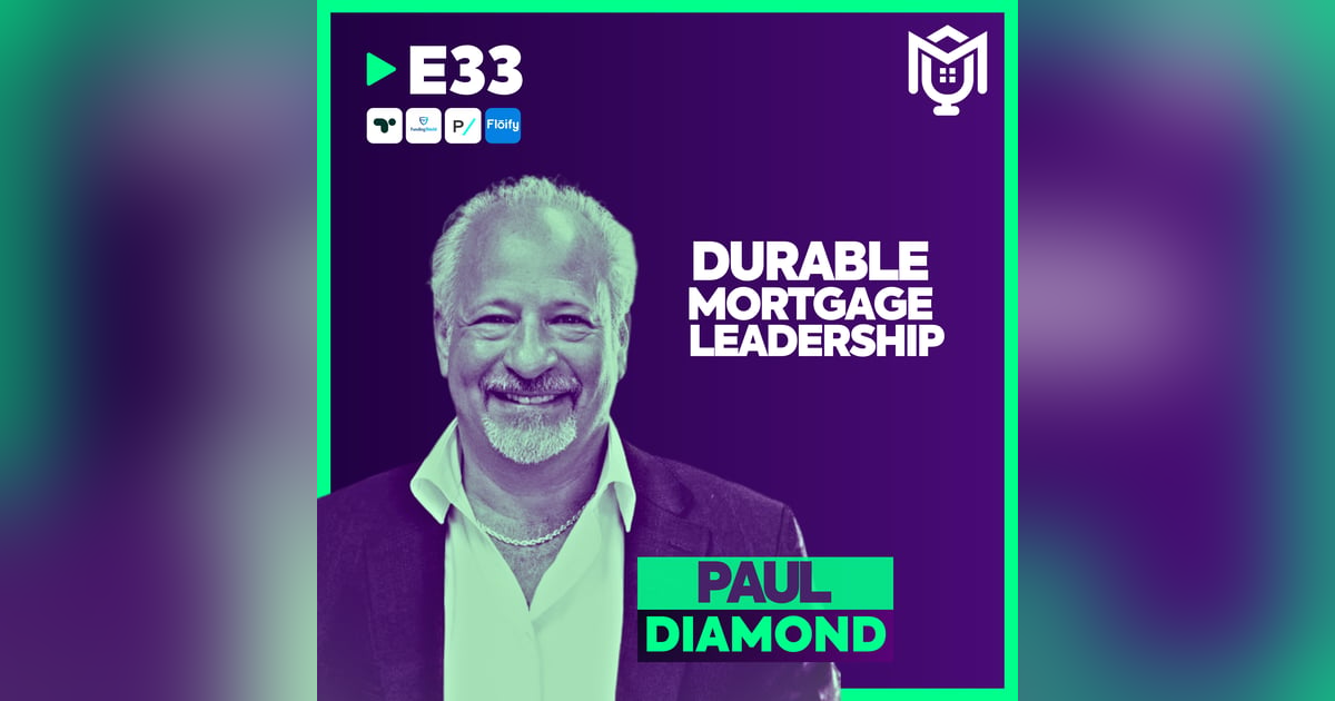 Compound Integrity : Durable Mortgage Leadership ft. Paul Diamond Compound Integrity : Durable Mortgage Leadership ft. Paul Diamond