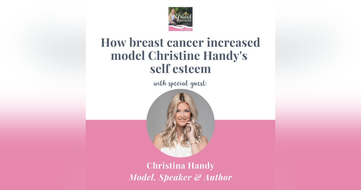 How breast cancer increased model Christine Handy's self esteem How breast cancer increased model Christine Handy's self esteem