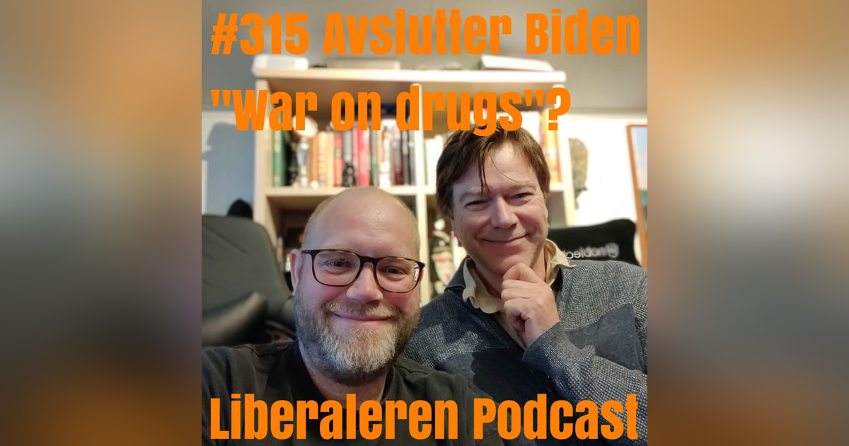 #315 Avslutter Biden "War on drugs"? #315 Avslutter Biden "War on drugs"?