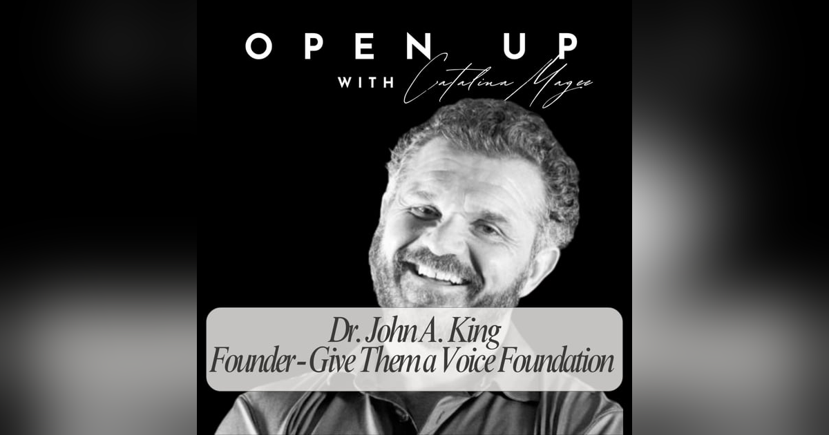 Open Up - Guest: Dr. John A King Open Up - Guest: Dr. John A King