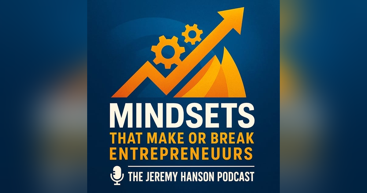 "Mindsets That Make or Break Entrepreneurs: The Skills You Must Master" "Mindsets That Make or Break Entrepreneurs: The Skills You Must Master"