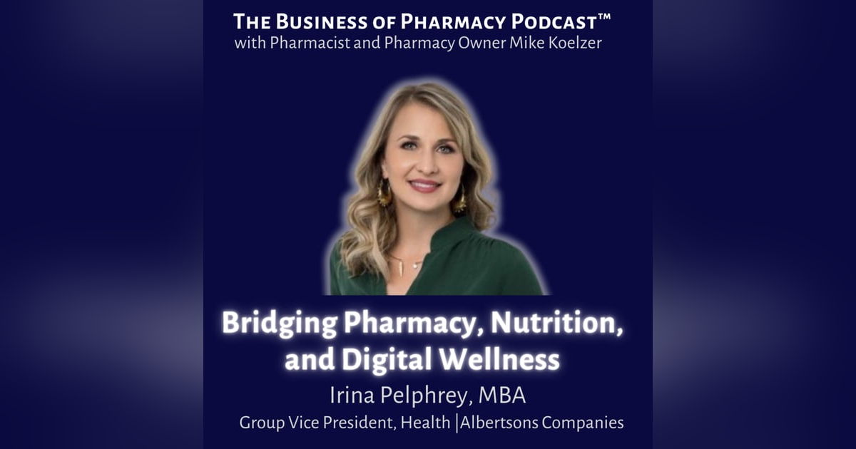 Bridging Pharmacy, Nutrition, and Digital Wellness | Irina Pelphrey, Albertsons Cos. Bridging Pharmacy, Nutrition, and Digital Wellness | Irina Pelphrey, Albertsons Cos.