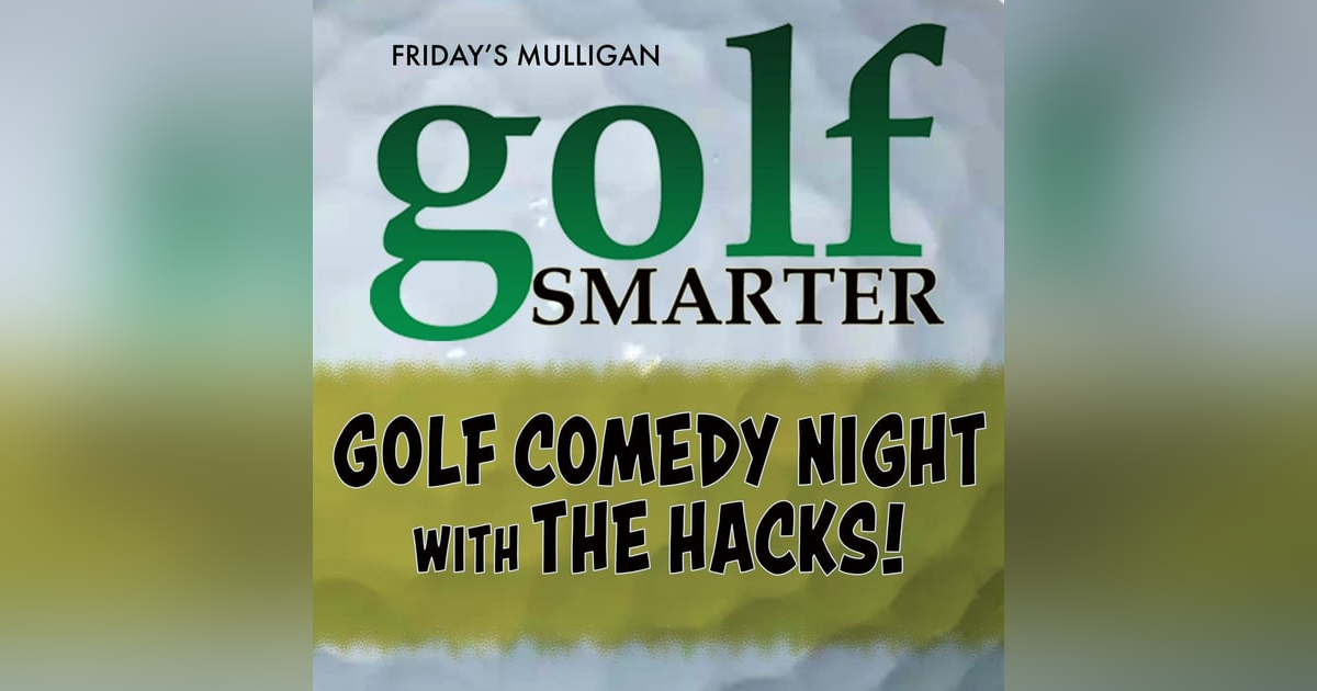 Golf Comedy Night with The Hacks! featuring Paul Myerhaug Golf Comedy Night with The Hacks! featuring Paul Myerhaug