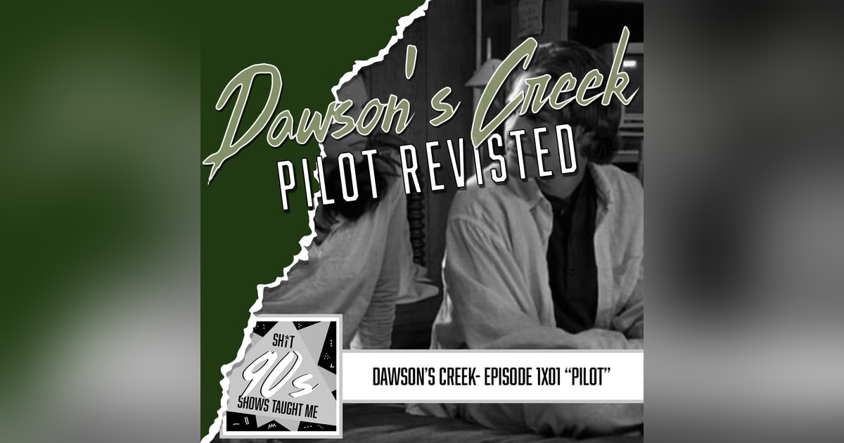 Dawson's Creek Pilot Rewatch Commentary Dawson's Creek Pilot Rewatch Commentary
