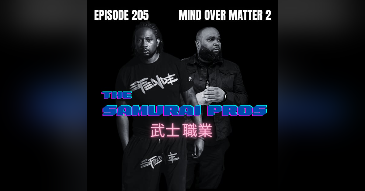 Ep. 205 - Mind Over Matter 2 Ep. 205 - Mind Over Matter 2