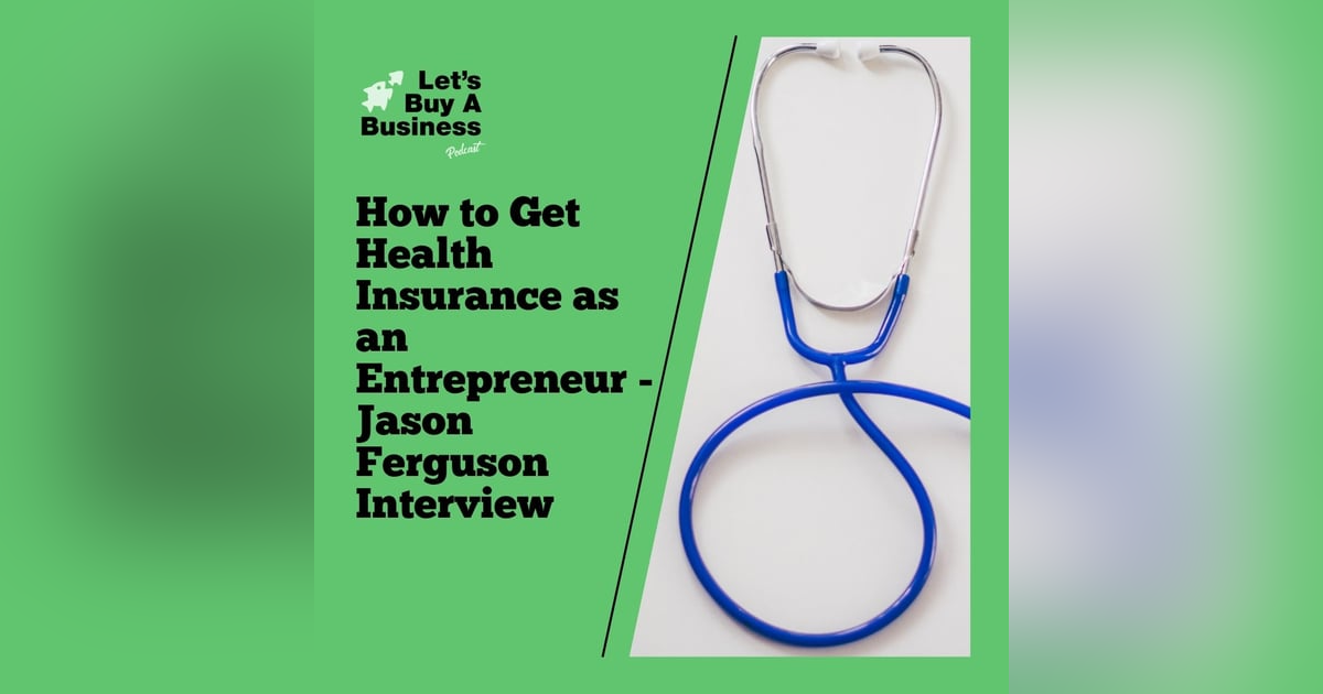 How to Get Health Insurance as an Entrepreneur - Jason Ferguson Interview How to Get Health Insurance as an Entrepreneur - Jason Ferguson Interview