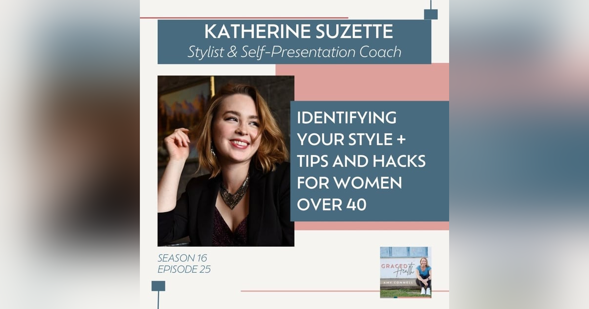 Identifying your style + tips and hacks for women over 40 with stylist Katherine Suzette Identifying your style + tips and hacks for women over 40 with stylist Katherine Suzette