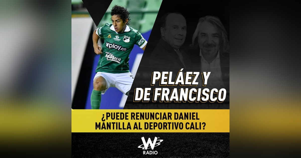 ¿Puede renunciar Daniel Mantilla al Deportivo Cali? ¿Puede renunciar Daniel Mantilla al Deportivo Cali?