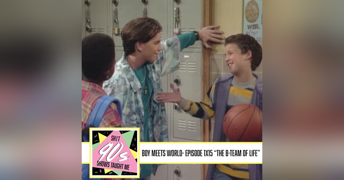 Boy Meets World: Season 1 Episode 15 - The B-Team of Life Boy Meets World: Season 1 Episode 15 - The B-Team of Life