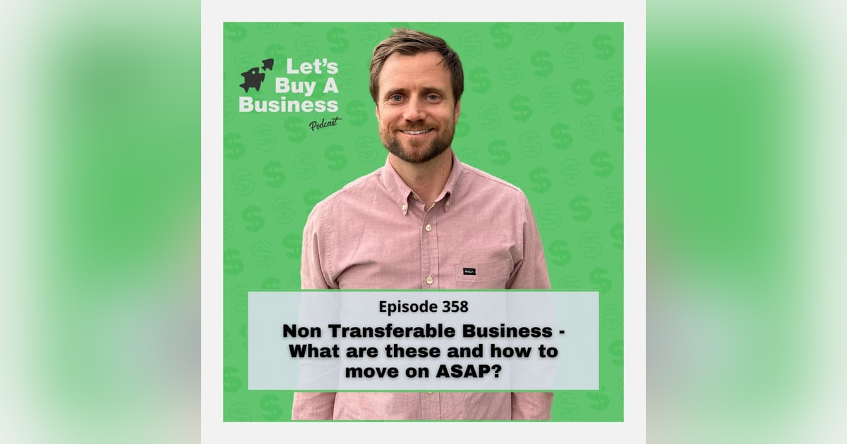 Non Transferable Business - What are these and how to move on ASAP? Non Transferable Business - What are these and how to move on ASAP?