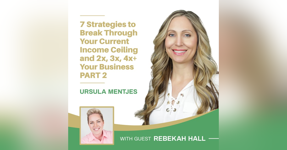 EP153: Strategies to Break Through Your Current Income Ceiling and 2x, 3x, 4x+ Your Business Part 2 EP153: Strategies to Break Through Your Current Income Ceiling and 2x, 3x, 4x+ Your Business Part 2