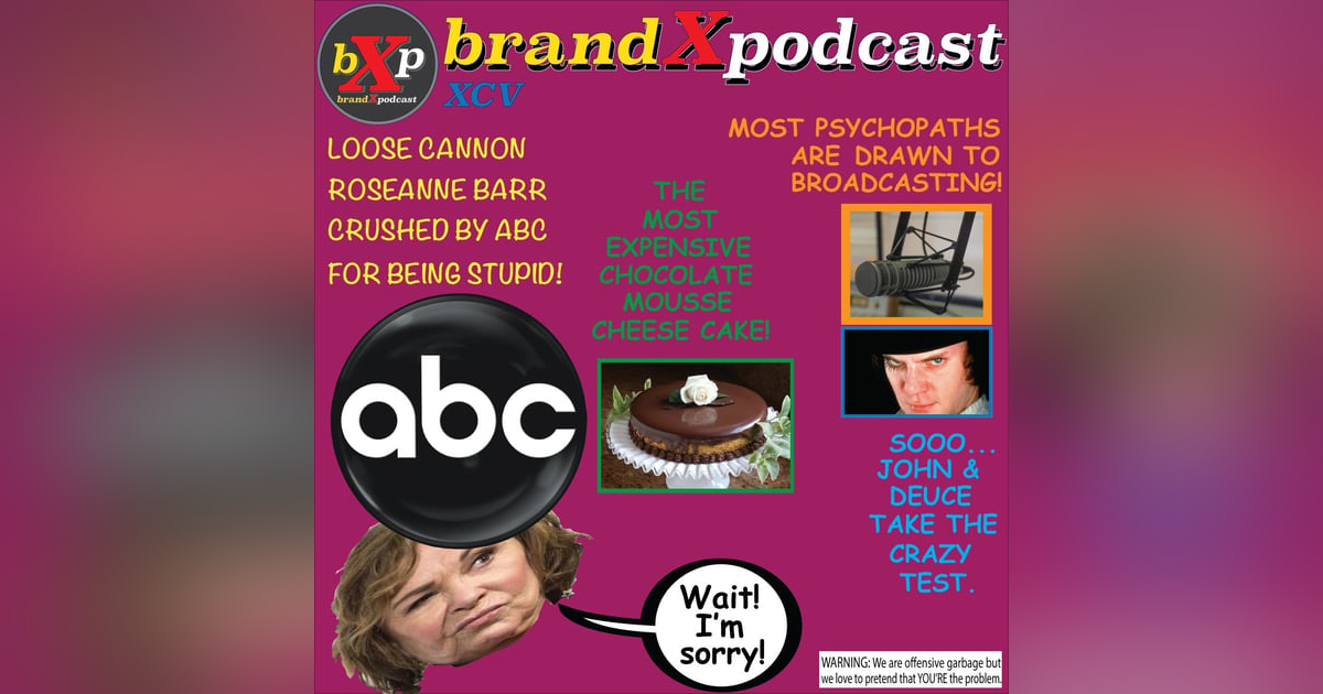 Cheesecake and Psychopaths | Brand X Podcast 095 Cheesecake and Psychopaths | Brand X Podcast 095