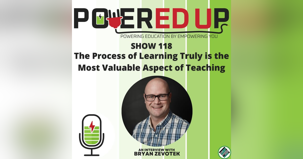 118: The Process of Learning Truly is the Most Valuable Aspect of Teaching 118: The Process of Learning Truly is the Most Valuable Aspect of Teaching