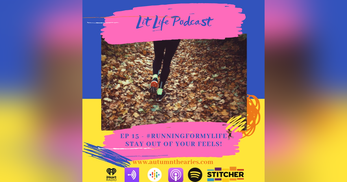EP 15 - #RunningForMyLife - Stay out of your feels! EP 15 - #RunningForMyLife - Stay out of your feels!