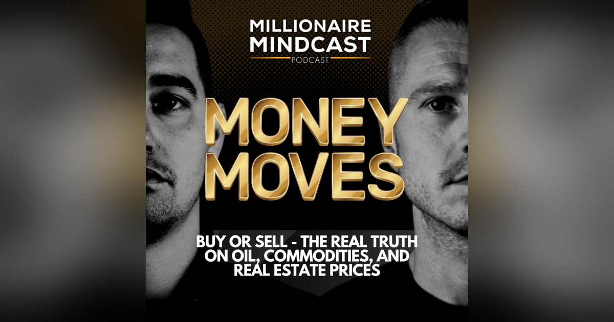 Buy or Sell - The Real Truth On Oil, Commodities, and Real Estate Prices | Money Moves Buy or Sell - The Real Truth On Oil, Commodities, and Real Estate Prices | Money Moves