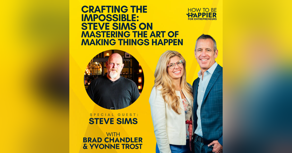 Ep97: Crafting the Impossible: Steve Sims on Mastering the Art of Making Things Happen Ep97: Crafting the Impossible: Steve Sims on Mastering the Art of Making Things Happen