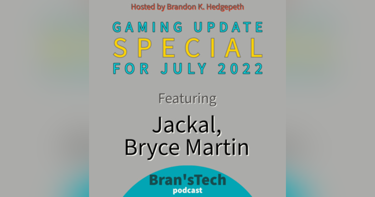 Gaming Update Special for July 2022 Gaming Update Special for July 2022