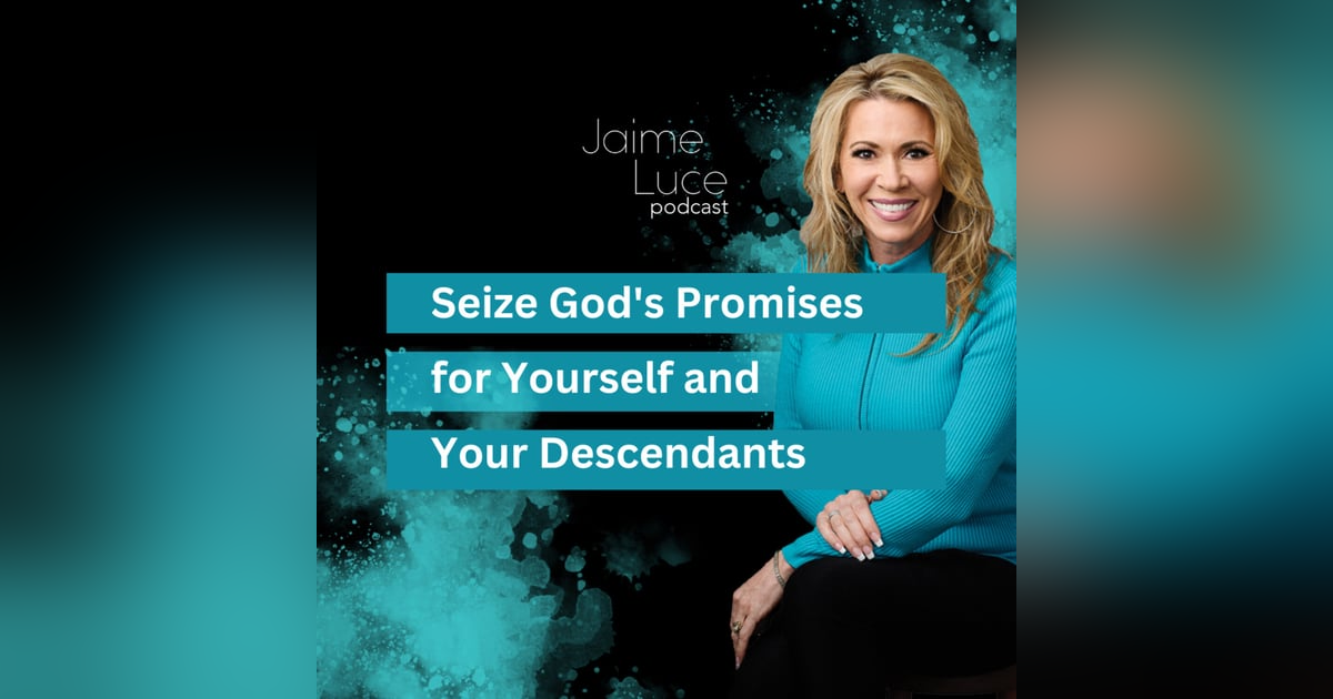 Seize God's Promises for Yourself and Your Descendants Seize God's Promises for Yourself and Your Descendants