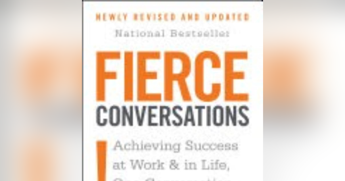 Empowering Dialogue: Unlocking the Potential of Fierce Conversations Empowering Dialogue: Unlocking the Potential of Fierce Conversations