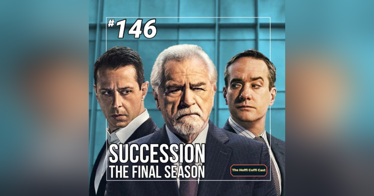 146 - Succession: The Final Season 146 - Succession: The Final Season