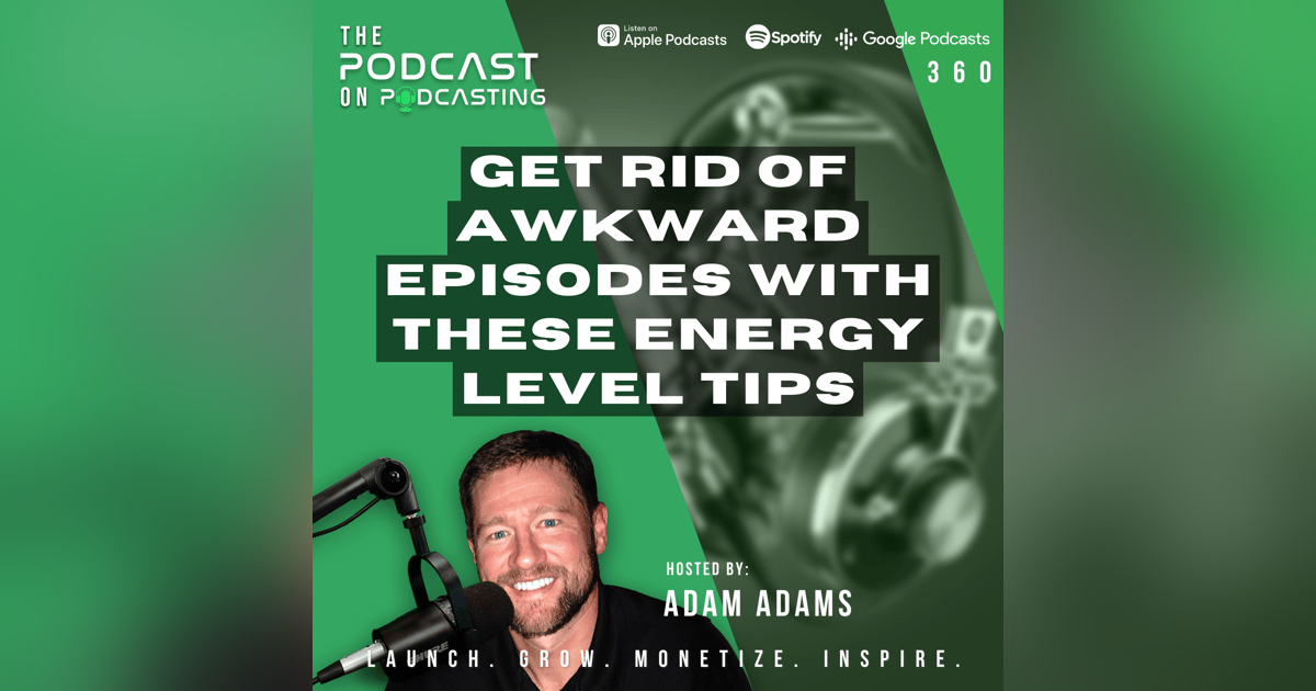 Ep360: Get Rid Of Awkward Episodes With These Energy Level Tips Ep360: Get Rid Of Awkward Episodes With These Energy Level Tips