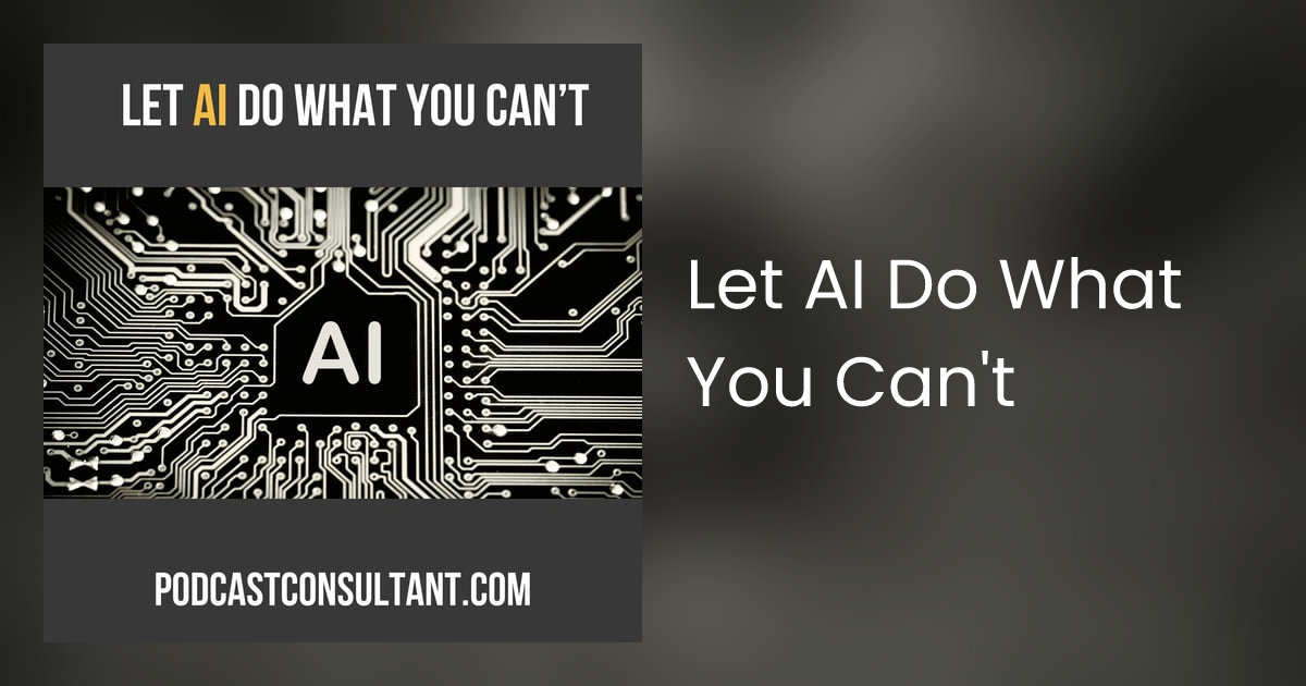 Let AI Do What You Can't