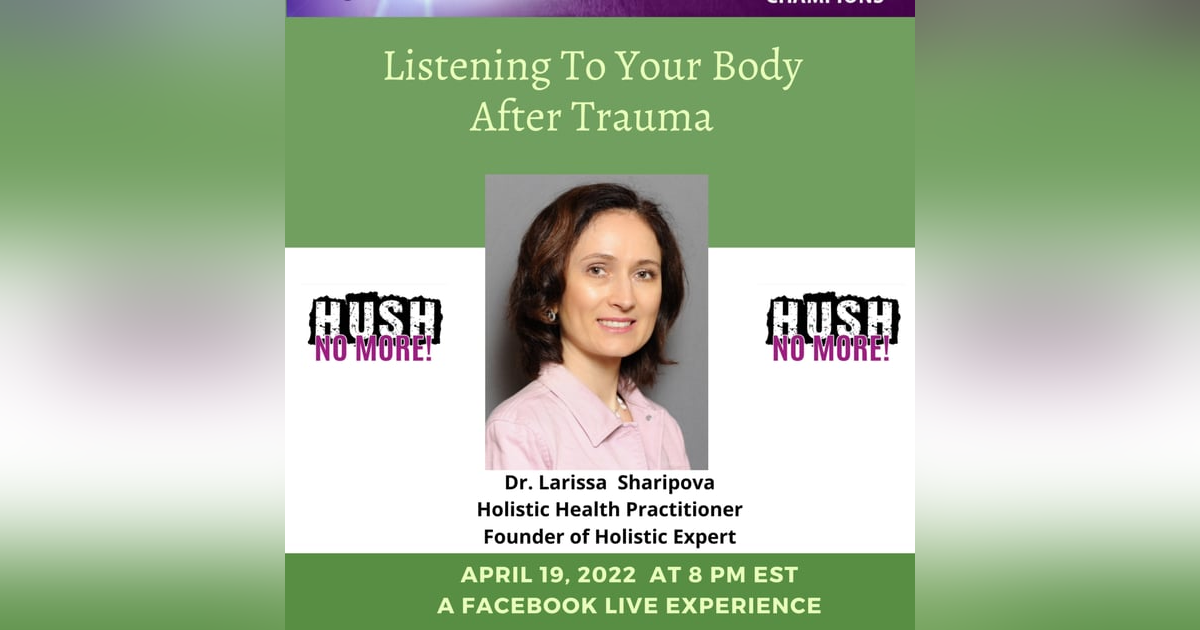 Listening To Your Body After Trauma w/ Dr. Larisa Sharipova Listening To Your Body After Trauma w/ Dr. Larisa Sharipova