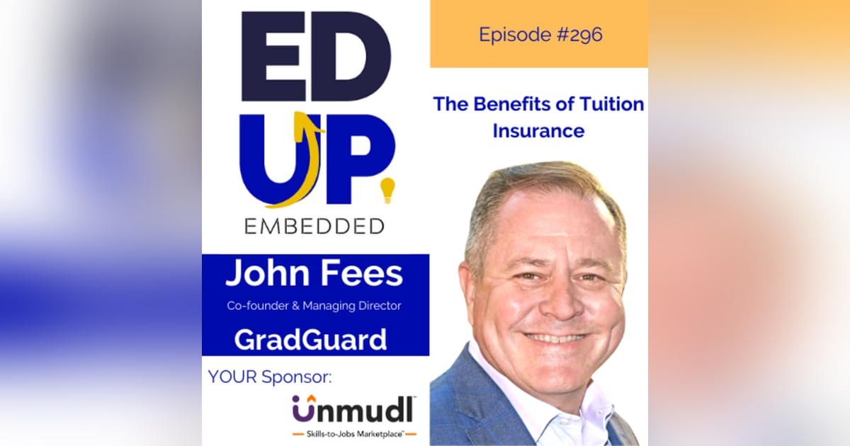 296: The Benefits of Tuition Insurance - with John Fees, Co-founder, & Managing Director, GradGuard 296: The Benefits of Tuition Insurance - with John Fees, Co-founder, & Managing Director, GradGuard