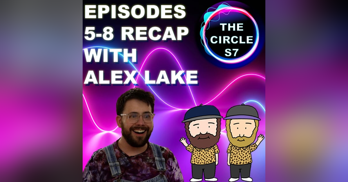 The Circle Season 7 Episodes 5 - 8 With Alex Lake The Circle Season 7 Episodes 5 - 8 With Alex Lake