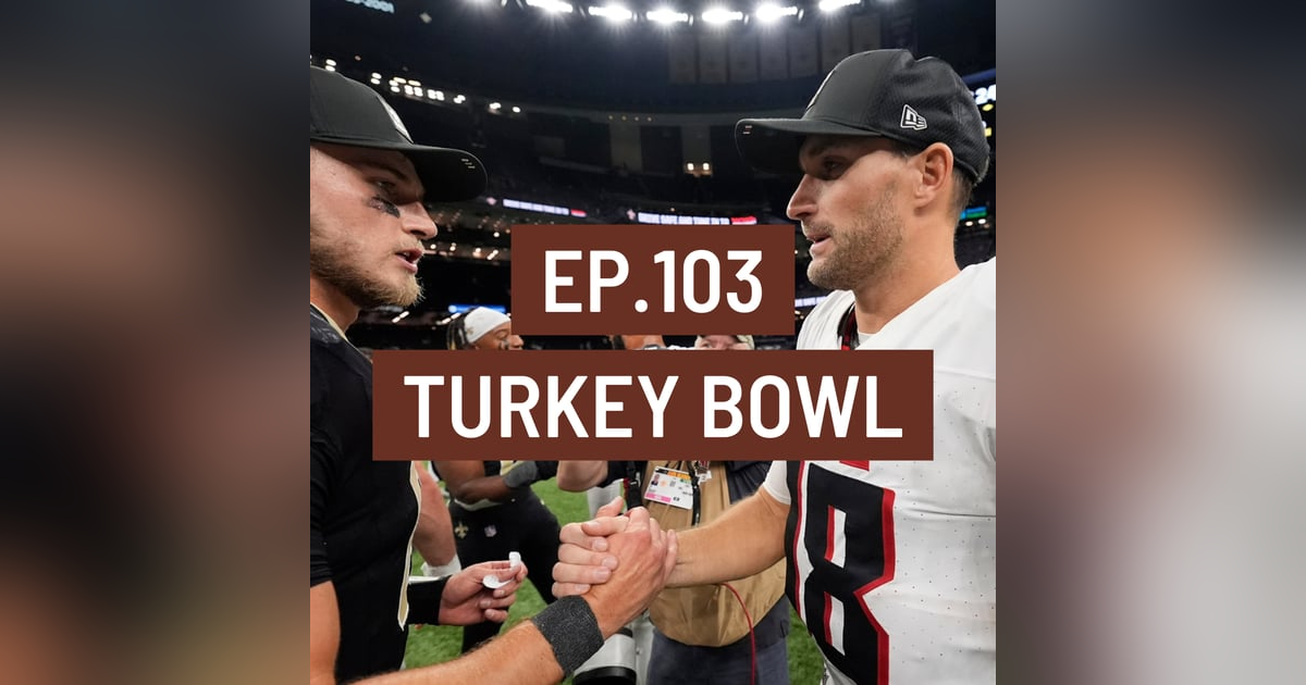 3 and Out Podcast Ep.103- Turkey Bowl 3 and Out Podcast Ep.103- Turkey Bowl