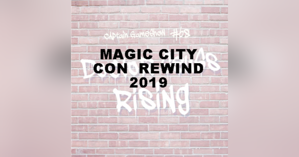 BONUS: Magic City Con Rewind - Episode #68 BONUS: Magic City Con Rewind - Episode #68